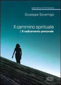 Il cammino spirituale. Laboratorio di formazione. Vol. 2: Il radicamento personale. - Il radicamento personale
