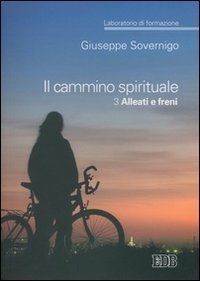Il cammino spirituale. Laboratorio di formazione. Vol. 3: Alleati e freni. - Alleati e freni