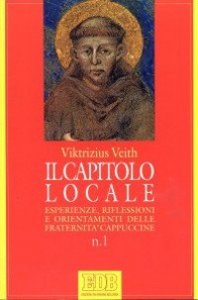Il capitolo locale. Esperienze, riflessioni e orientamenti delle fraternit&agrave; cappuccine