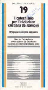 Il catechismo per l'iniziazione cristiana dei bambini - Nota per l'accoglienza e l'utilizzazione del catechismo &laquo;lasciate che i bambini vengano a me&raquo;