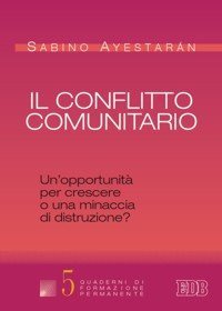 Il conflitto comunitario - Un'opportunit&agrave; per crescere o una minaccia di distruzione?