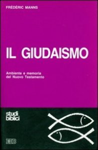Il giudaismo - Ambiente e memoria del Nuovo Testamento