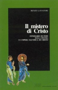 Il mistero di Cristo - Itinerario di fede sulla figura e l'opera salvifica di Cristo
