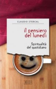 Il pensiero del luned&igrave;. Spiritualit&agrave; del quotidiano