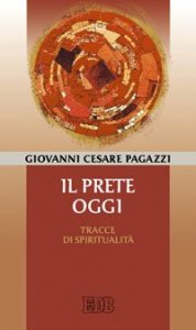 Il prete oggi. Tracce di spiritualit&agrave;