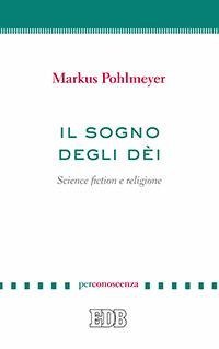 Il sogno degli d&egrave;i. Science fiction e religione