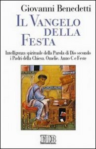 Il vangelo della festa - Intelligenza spirituale della parola di Dio secondo i Padri della Chiesa. Omelie. Anno C e feste