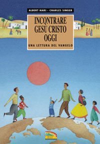Incontrare Ges&ugrave; Cristo oggi. Una lettura del Vangelo