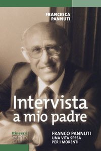 Intervista a mio padre - Franco Pannuti. Una vita spesa per i morenti