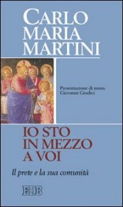 &laquo;Io sto in mezzo a voi&raquo;. Il prete e la sua comunit&agrave;