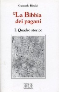 La Bibbia dei pagani. Vol. 1: Quadro storico. - Quadro storico