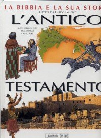 La Bibbia e la sua storia. Vol. 1: L'Antico Testamento. - L'Antico Testamento