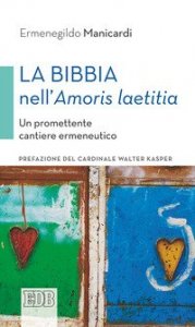 La Bibbia nell'&laquo;Amoris laetitia&raquo;. Un promettente cantiere ermeneutico