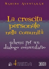 La crescita personale nella comunit&agrave; - Schemi per un dialogo comunitario