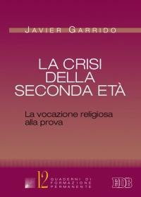 La crisi della seconda et&agrave;. La vocazione religiosa alla prova