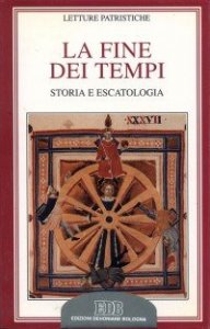 La fine dei tempi - Storia ed escatologia