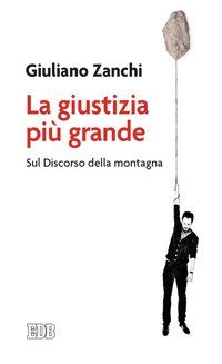 La giustizia pi&ugrave; grande. Sul discorso della montagna