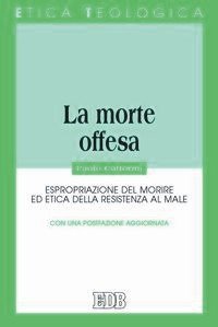 La morte offesa. Espropriazione del morire ed etica della resistenza al male