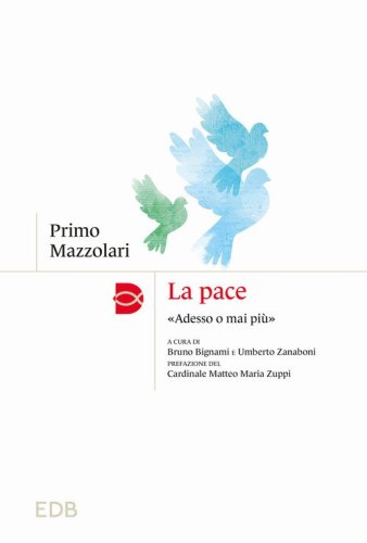 La pace. &laquo;Adesso o mai pi&ugrave;&raquo;