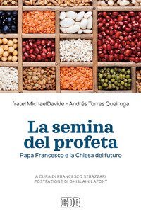 La semina del profeta. Papa Francesco e la Chiesa del futuro