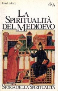 La spiritualit&agrave; del Medioevo - VI-XII secolo: da s. Gregorio a s. Bernardo
