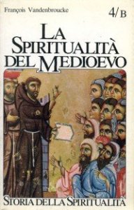 La spiritualit&agrave; del Medioevo (XII-XVI secolo): nuovi ambienti e problemi