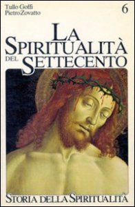 La spiritualit&agrave; del Settecento. Crisi di identit&agrave; e nuovi percorsi (1650-1800)
