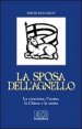 La sposa dell'agnello - La creazione, l'uomo, la Chiesa e la storia