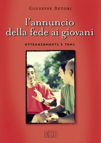 L'annuncio della fede ai giovani. Atteggiamenti e temi