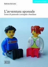 L'avventura sponsale - Linee di pastorale coniugale e familiare