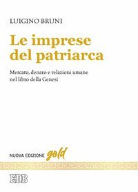 Le imprese del patriarca. Mercato, denaro e relazioni umane nel libro della Genesi
