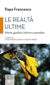 Le realt&agrave; ultime. Morte, giudizio, inferno e paradiso