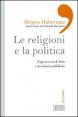 Le religioni e la politica - Espressioni di fede e decisioni pubbliche