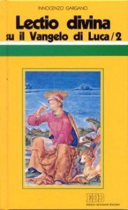 &laquo;Lectio divina&raquo; su il Vangelo di Luca. Vol. 2