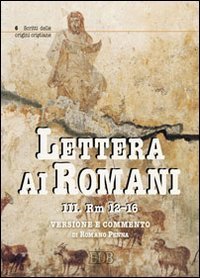 Lettera ai Romani. Vol. 3: Rm 12-16. Versione e commento. - Rm 12-16. Versione e commento