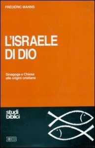 L'Israele di Dio - Sinagoga e Chiesa alle origini cristiane