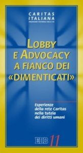 Lobby e advocacy a fianco dei &laquo;dimenticati&raquo;. Esperienze della rete Caritas nella tutela dei diritti umani