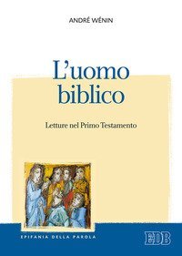 L'uomo biblico. Letture nel Primo Testamento