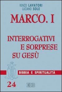 Marco. Vol. 1: Interrogativi e sorprese su Ges&ugrave;. - Interrogativi e sorprese su Ges&ugrave;