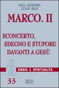 Marco. Vol. 2: Sconcerto, sdegno e stupore davanti a Ges&ugrave;. - Sconcerto, sdegno e stupore davanti a Ges&ugrave;