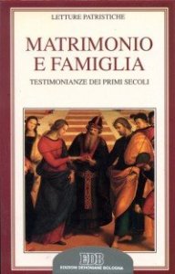 Matrimonio e famiglia - Testimonianze dei primi secoli