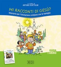 Mi racconti di Ges&ugrave;? Itinerario per l'iniziazione cristiana con le famiglie. I anno. Guida per catechisti