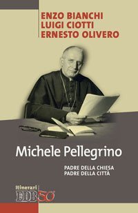 Michele Pellegrino. Padre della Chiesa padre della citt&agrave;