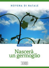 Nascer&agrave; un germoglio. Novena di Natale
