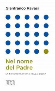 Nel nome del Padre. La paternit&agrave; divina nella Bibbia