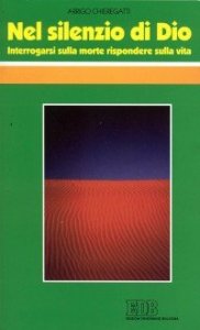 Nel silenzio di Dio - Interrogarsi sulla morte, rispondere sulla vita