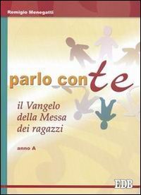 Parlo con te - Il Vangelo della Messa dei ragazzi. Anno A