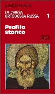 La Chiesa ortodossa russa. Vol. 1: Profilo storico. - Profilo storico