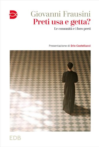 Preti usa e getta? Le comunit&agrave; e i loro preti