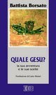 Quale Ges&ugrave;? La sua avventura e le sue scelte